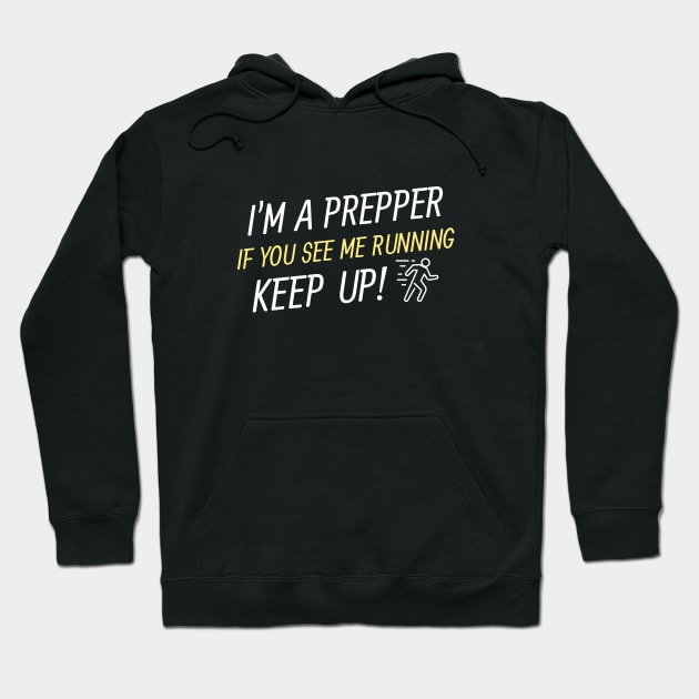 I'm a prepper, if you see me running, keep up Hoodie by Tall Tree Tees